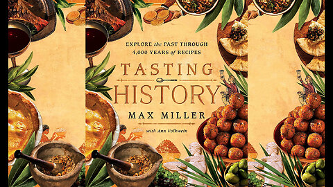 Tasting History: Explore the Past through 4,000 Years of Recipes