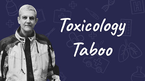 Jim West: The Toxicology Taboo | Dr. Sam Bailey