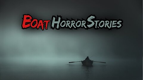 True Tales of Boating Horror | Haunted Time