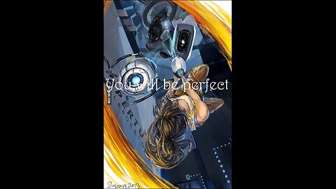 You Will Be Perfect Remix - Portal 2