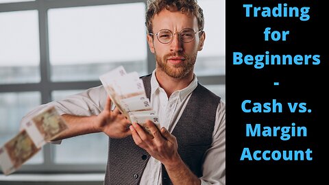 Trading for Beginners - 14 Margin vs Cash Account