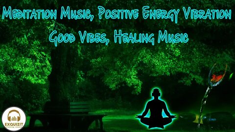 Best Meditation Music, Positive Energy Vibration, Good Vibes, Healing Music