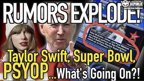 Rumors Explode! Taylor Swift, Super Bowl, PSYOP, Rigged…WTH Is Going On!?