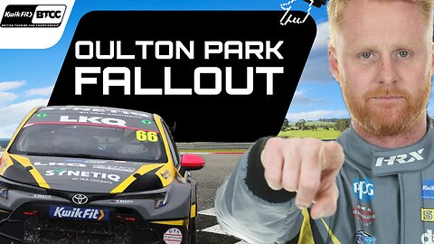 BTCC Oulton Park Fallout with a NEW Championship Leader!