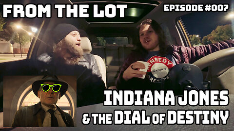 #007: Indiana Jones & The Dial of Destiny - From the Lot [Movie Review]