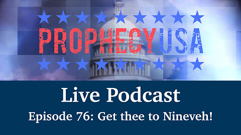 Live Podcast Ep. 76 - Get Thee to Nineveh!
