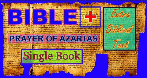 The Bible Plus - The Prayer of Azarias