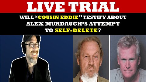 Alex Murdaugh Trial (Day 18) Live With Lawyers- Will "Cousin Eddie" Testify?