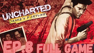 UNCHARTED: DRAKE'S FORTUNE Gameplay Walkthrough EP.8- Hearts FULL GAME