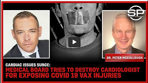 Cardiac Issues Surge: Medical Board Tries To DESTROY Cardiologist For Exposing Covid 19 Vax Injuries