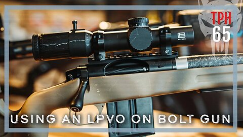 LPVO's on Bolt Guns | TPH65