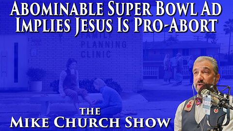 Abominable Super Bowl Ad Implies Jesus Is Pro-Abort