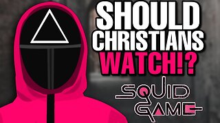 Squid game is demonic!? Should Christians watch it?