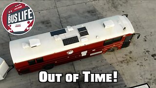 Running out of Time | The Bus Life