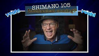 Shimano 105, mechanical coming?
