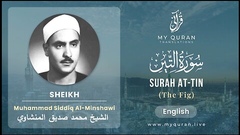 095 Surah Al-Tin With English Translation By Sheikh Muhammad Siddiq Al- Minshawi