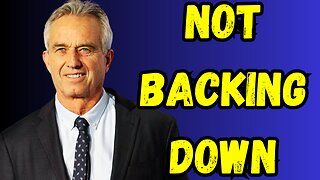 RFK Jr Will NOT BACK Down