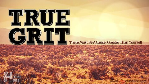 True Grit (11 am) | Crossfire Healing House