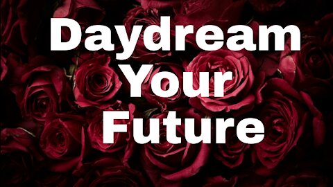 DAYDREAM YOUR FUTURE