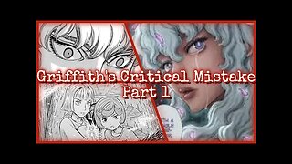 Griffith's Critical Mistake - Part 1