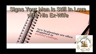 Signs Your Man is Still in Love with His Ex-Wife
