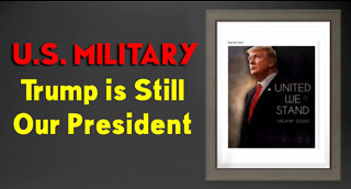 U.S. MILITARY: Trump is Still Our President!