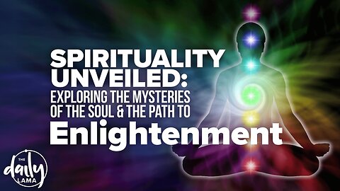 Spirituality Unveiled: Exploring the Mysteries of the Soul and the Path to Enlightenment