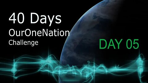 Day 05 of Forty Days OurOneNation 40 Day Challenge