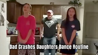 Dad Crashes Daughters Dance Routine