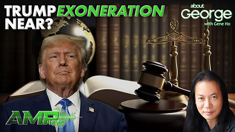 Trump Exoneration Near? | GEORGE with Gene Ho Ep. 258