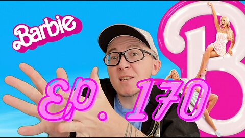 Ep. 170 Barbie Movie Review (See #oppenheimer Instead!)