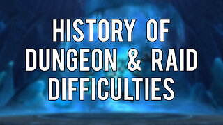 The History of Dungeon & Raid Difficulties In WoW