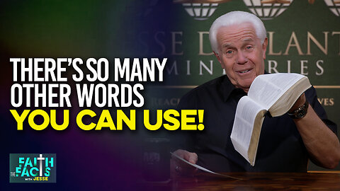 Faith the Facts: There’s So Many Other Words You Can Use!