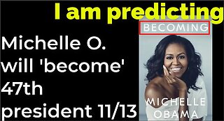 I am predicting: Michelle O. will 'become' 47th president on Nov 13