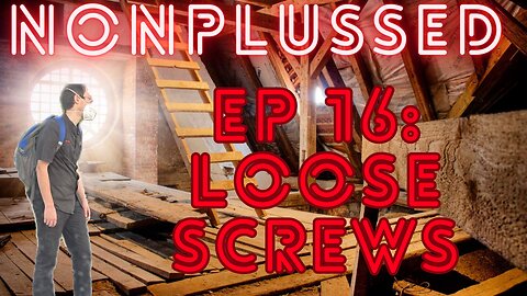 Ep 16: Loose Screws