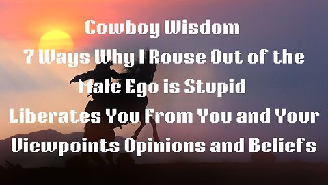 7 Ways Why I Rouse Out of Male Ego Stupidity