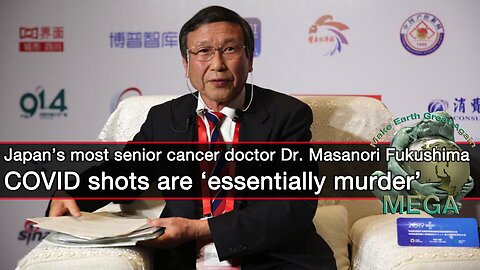Japan’s most senior cancer doctor Dr. Masanori Fukushima - COVID shots are ‘essentially murder’ -- With link to document below the video in description section