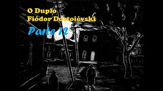 O Duplo - Fiódor Dostoiévski - Parte 12