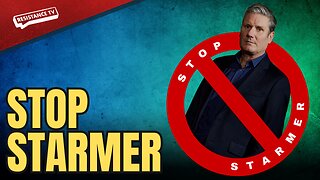 Stop Starmer | Resistance TV