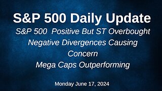 S&P 500 Daily Market Update for Monday June 17, 2024