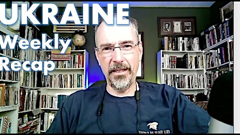 Weekly Ukraine War Update - the Latest