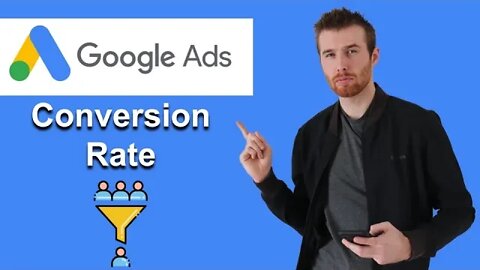 How To Increase Conversion Rates In Google Ads (2022)