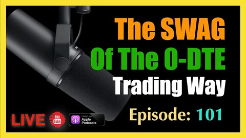 The SWAG of the 0-DTE Trading Way - episode #101