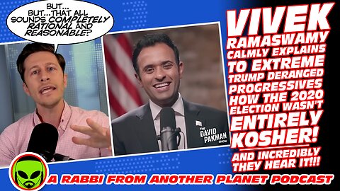 Vivek Ramaswamy Explains to Extreme Trump Deranged Progressives How the 2020 Election Wasn’t Kosher!