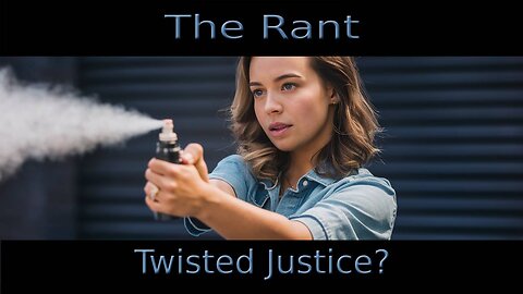 The Rant-Twisted Justice?