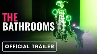 The Bathrooms - Official Launch Trailer