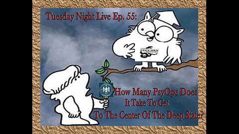 Tuesday Night Live Ep 55: How Many PsyOps Does It Take To Get To The Center Of The Deep State?