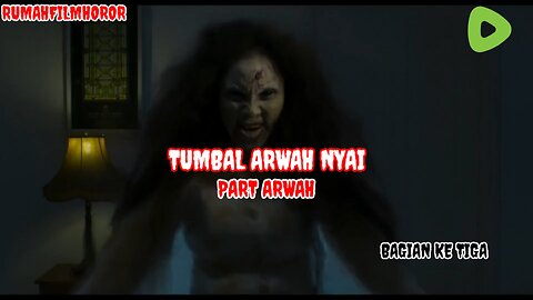 FILM HOROR BERJUDUL TUMBAL ARWAH NYAI PART ARWAH BAGIAN KE TIGA