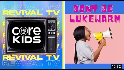 CORE KIDS REVIVAL TV!! DONT BE LUKEWARM!