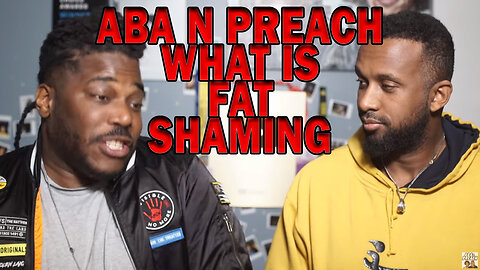 Aba N Preach Debate What Is Fat Shaming Review